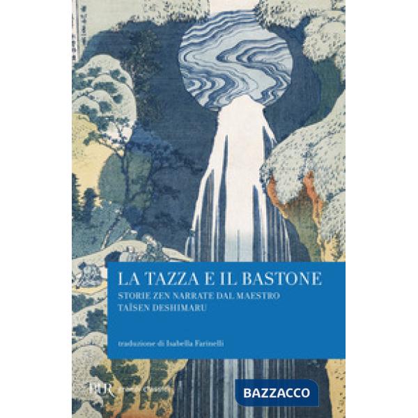 Tazza e il bastone. Storie zen narrate dal maestro Taisen Deshimaru (La)