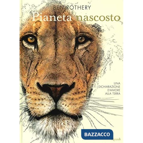 Pianeta nascosto. Una dichiarazione d'amore alla Terra. Ediz. a colori