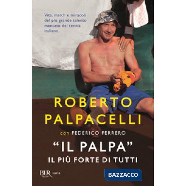 «Il Palpa». Il più forte di tutti