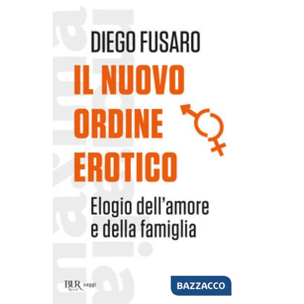 Nuovo ordine erotico. Elogio dell'amore e della famiglia (Il)