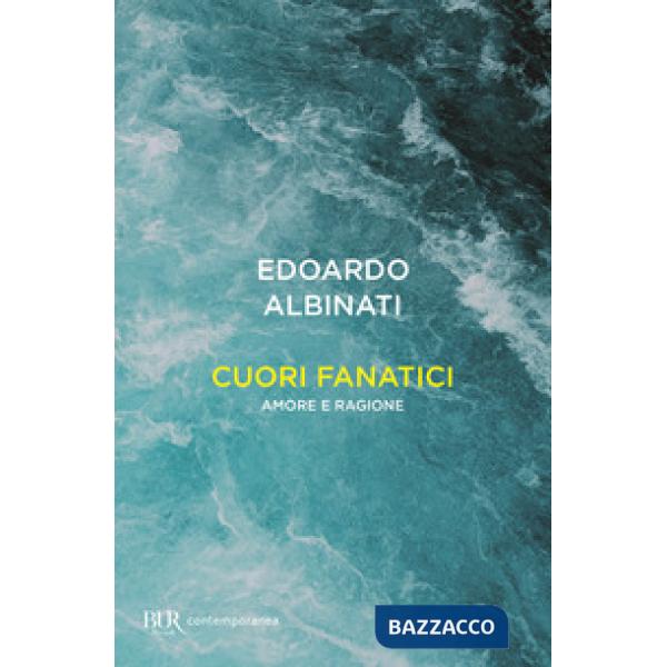 Cuori fanatici. Amore e ragione