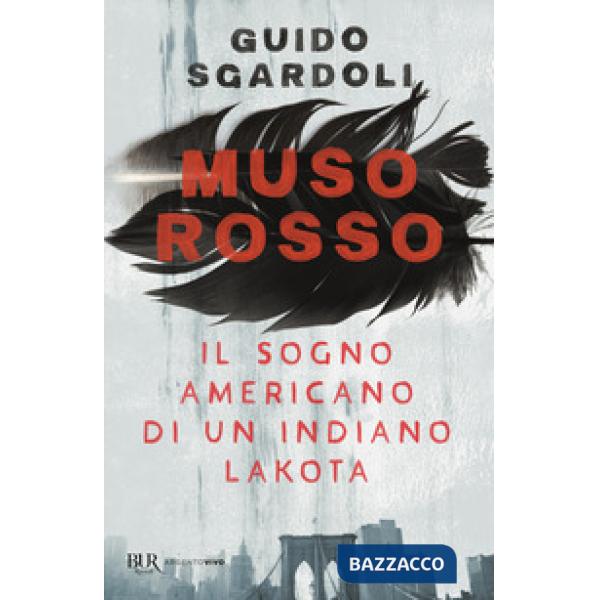 Muso Rosso. Il sogno americano di un indiano Lakota