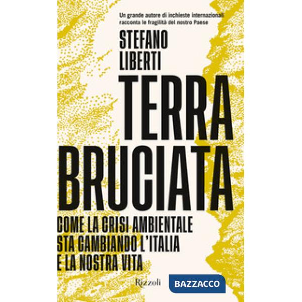 Terra bruciata. Come la crisi ambientale sta cambiando l'Italia e la nostra vita