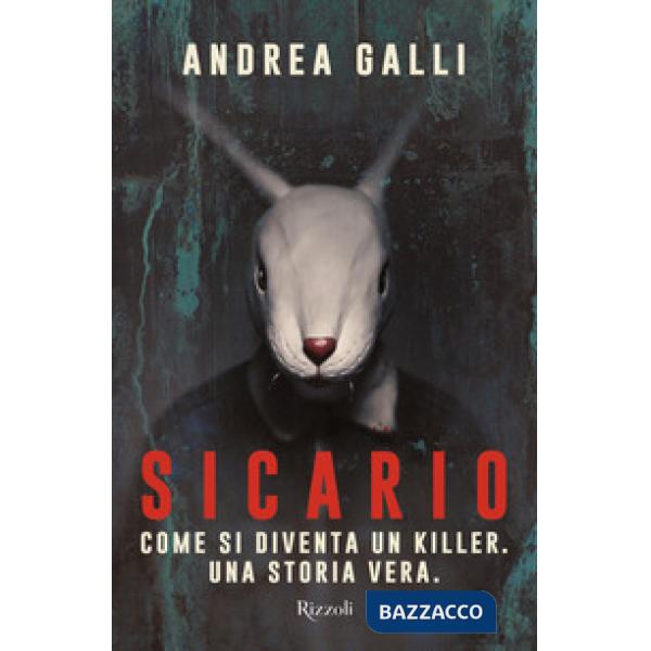 Sicario. Come si diventa un killer. Una storia vera