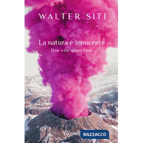 Natura è innocente. Due vite quasi vere (La)