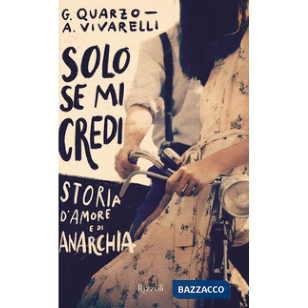 Solo se mi credi. Storia d'amore e di anarchia
