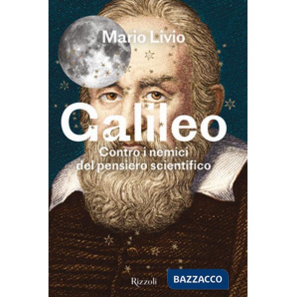 Galileo. Contro i nemici del pensiero scientifico