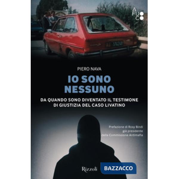 Io sono nessuno. Da quando sono diventato il testimone di giustizia del caso Livatino