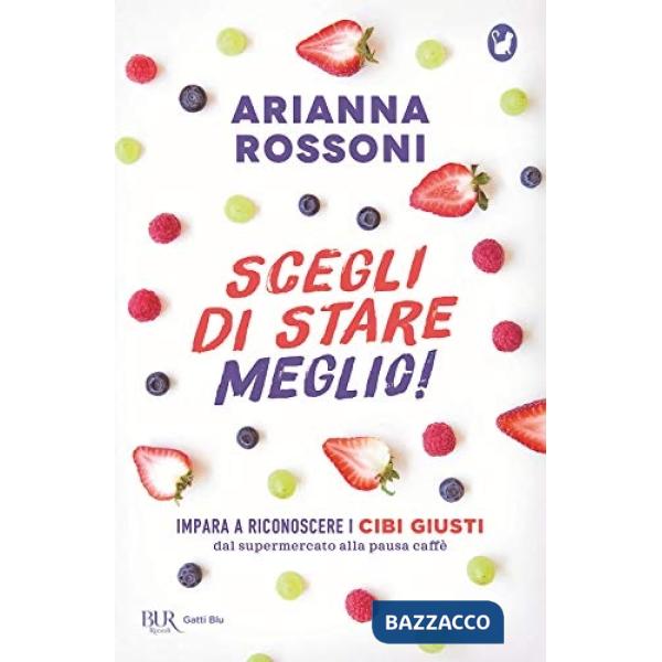 Scegli di stare meglio! Impara a riconoscere i cibi giusti dal supermercato alla pausa caffè