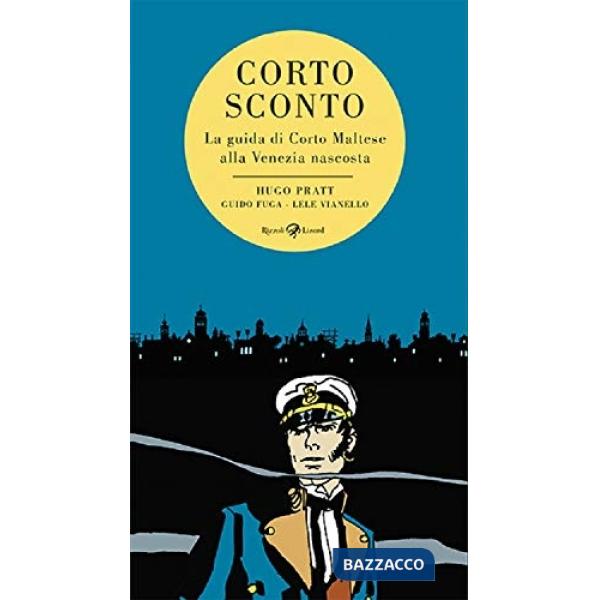 Corto Sconto. La guida di Corto Maltese alla Venezia nascosta