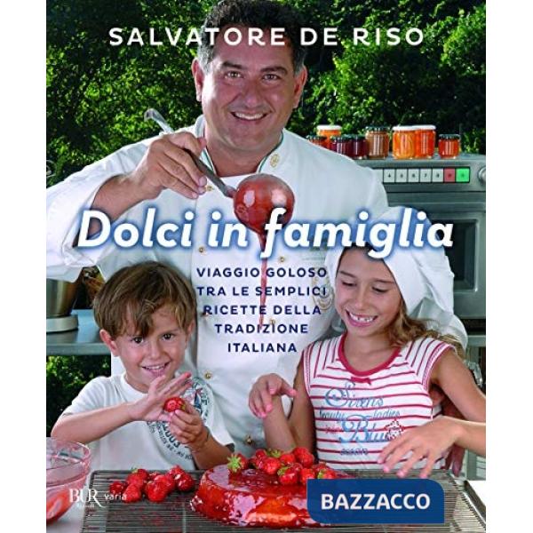 Dolci in famiglia. Viaggio goloso tra le semplici ricette della tradizione italiana