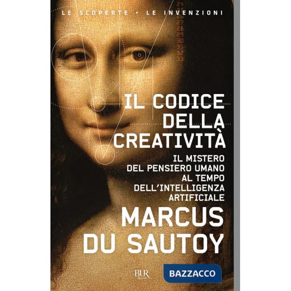 Codice della creatività. Il mistero del pensiero umano al tempo dell'intelligenza artificiale (Il)