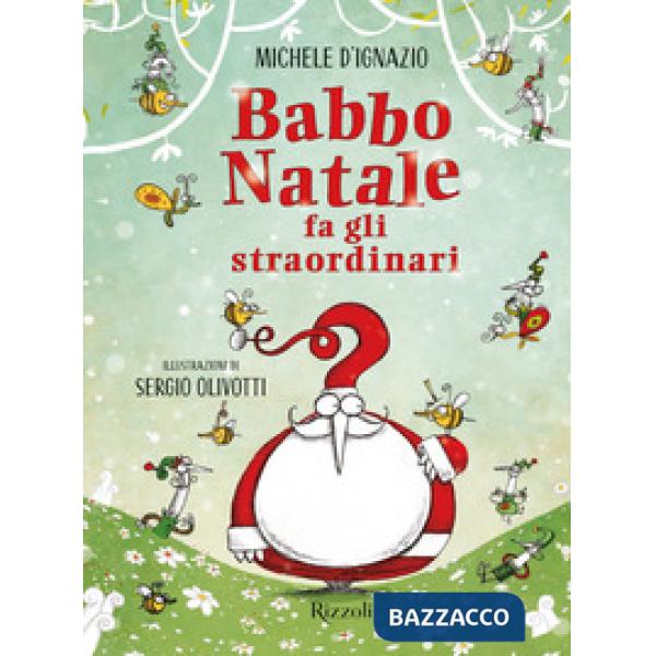 Babbo Natale fa gli straordinari. Ediz. a colori