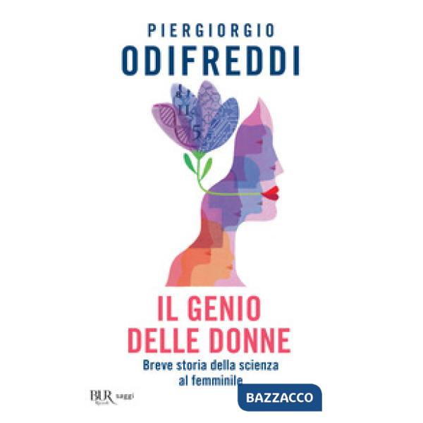 Genio delle donne. Breve storia della scienza al femminile (Il)