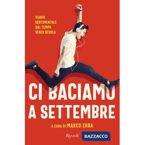 Ci baciamo a settembre. Diario sentimentale dal tempo senza scuola