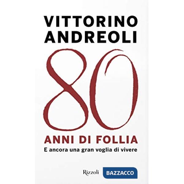 80 anni di follia. E ancora una gran voglia di vivere