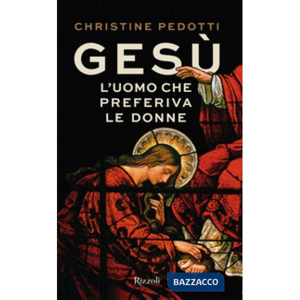 Gesù. L'uomo che preferiva le donne
