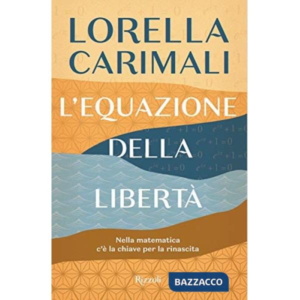 Equazione della libertà. Nella matematica c'è la chiave per la rinascita (L')