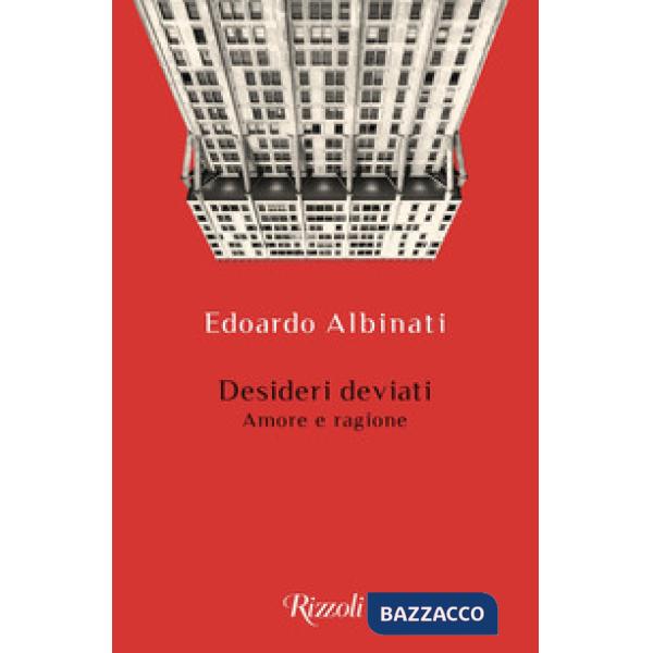 Desideri deviati. Amore e ragione