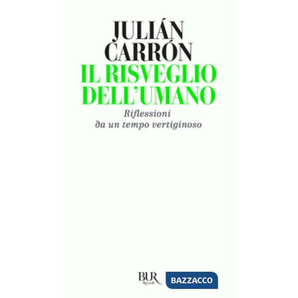 Risveglio dell'umano. Riflessioni da un tempo vertiginoso (Il)