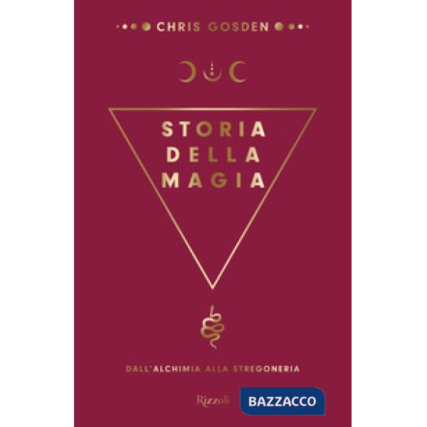 Storia della magia. Dall'alchimia alla stregoneria