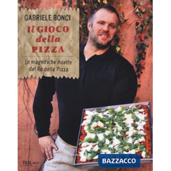 Gioco della pizza. Le magnifiche ricette del re della pizza. Ediz. illustrata (Il)