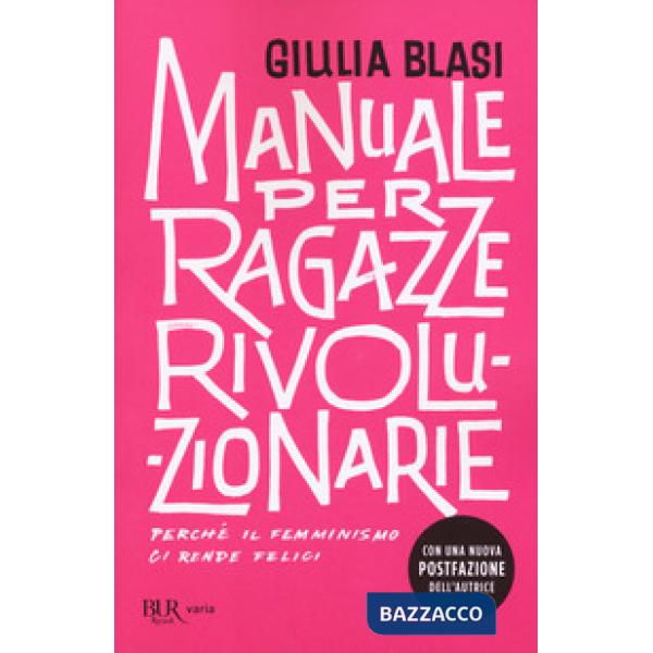 Manuale per ragazze rivoluzionarie. Perché il femminismo ci rende felici