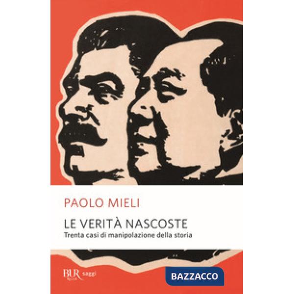 Verità nascoste. Trenta casi di manipolazione della storia (Le)