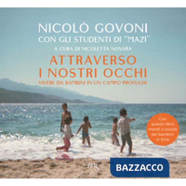 Attraverso i nostri occhi. Vivere da bambini in un campo profughi. Ediz. a colori