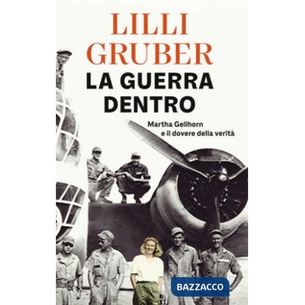 Guerra dentro. Martha Gellhorn e il dovere della verità (La)