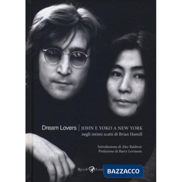 Dream lovers. John e Yoko a New York negli intimi scatti di Brian Hamill. Ediz. illustrata