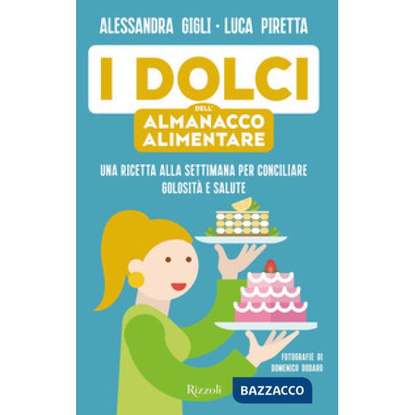 Dolci dell'almanacco alimentare. Una ricetta alla settimana per conciliare golosità e salute (I)
