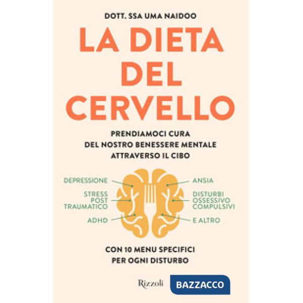 Dieta del cervello. Prendiamoci cura del nostro benessere mentale attraverso il cibo (La)