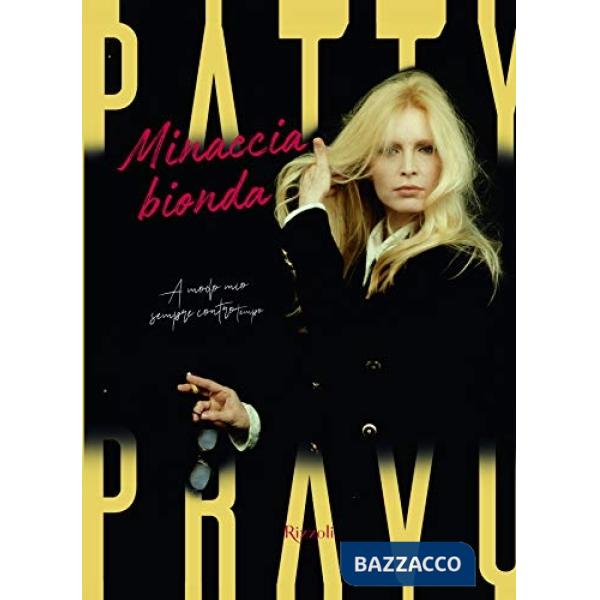 Patty Pravo. Minaccia bionda. Ediz. a colori