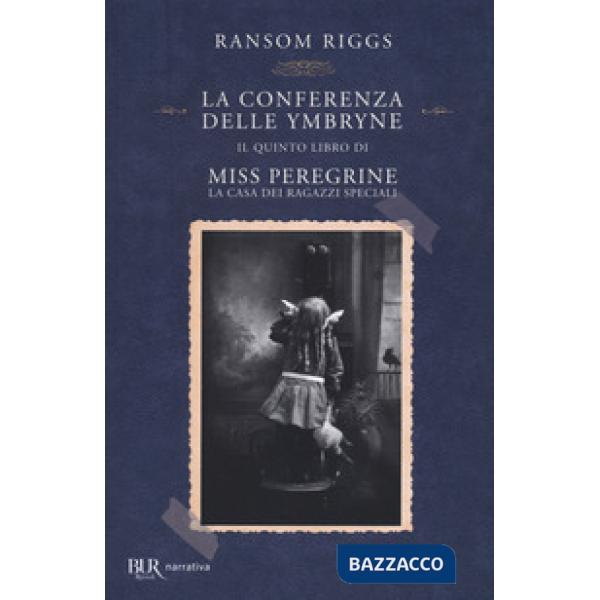 Conferenza delle Ymbryne. Il quinto libro di Miss Peregrine. La casa dei ragazzi speciali (La)