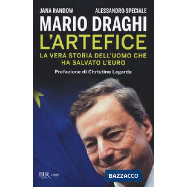 Mario Draghi. L'artefice. La vera storia dell'uomo che ha salvato l'euro