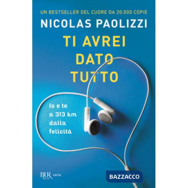 Ti avrei dato tutto. Io e te a 313 km dalla felicità