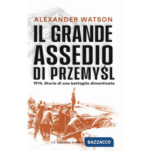 Grande assedio di Przemysl. 1914. Storia di una battaglia dimenticata (Il)