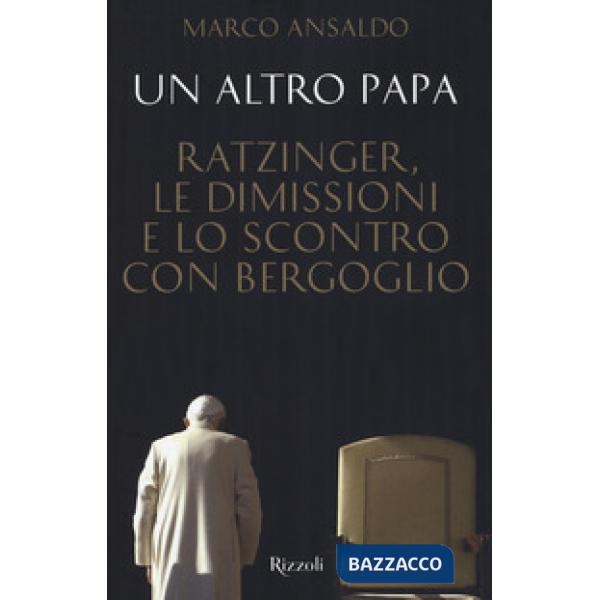 Altro papa. Ratzinger, le dimissioni e lo scontro con Bergoglio (Un)