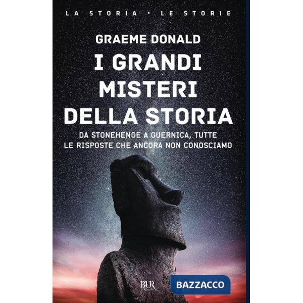 Grandi misteri della storia. Da Stonehenge a Guernica, tutte le risposte che ancora non conosciamo (I)