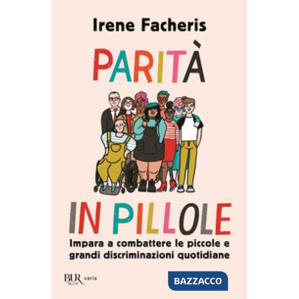 Parità in pillole. Impara a combattere le piccole e grandi discriminazioni quotidiane