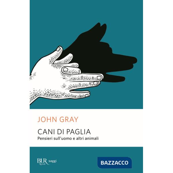 Cani di paglia. Pensieri sull'uomo e altri animali