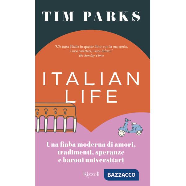 Italian life. Una fiaba moderna di amori, tradimenti, speranze e baroni universitari