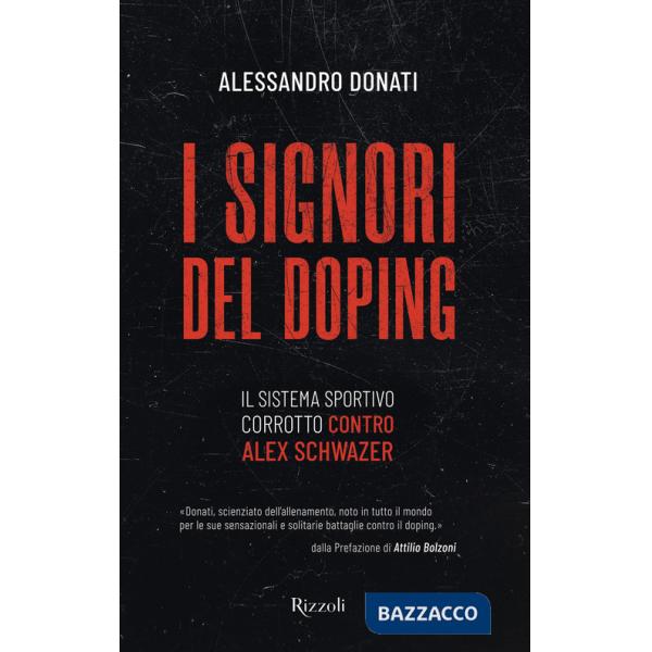 Signori del doping. Il sistema sportivo corrotto contro Alex Schwazer (I)
