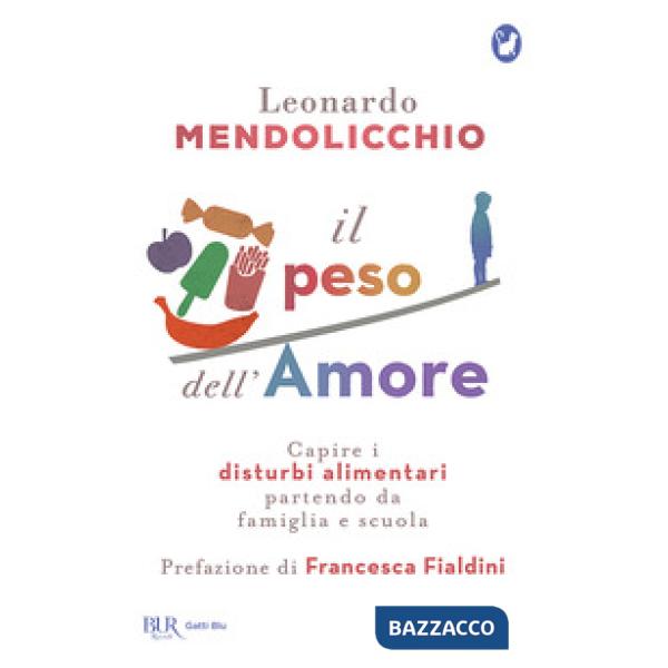 Peso dell'amore. Capire i disturbi alimentari partendo da famiglia e scuola (Il)