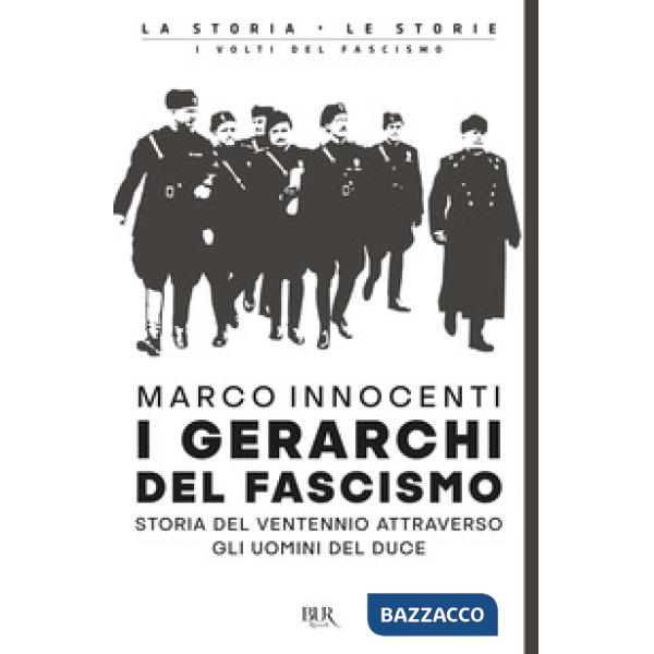 Gerarchi del fascismo. Storia del ventennio attraverso gli uomini del duce (I)