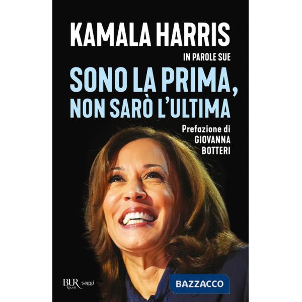 Sono la prima, non sarò l'ultima. Kamala Harris in parole sue