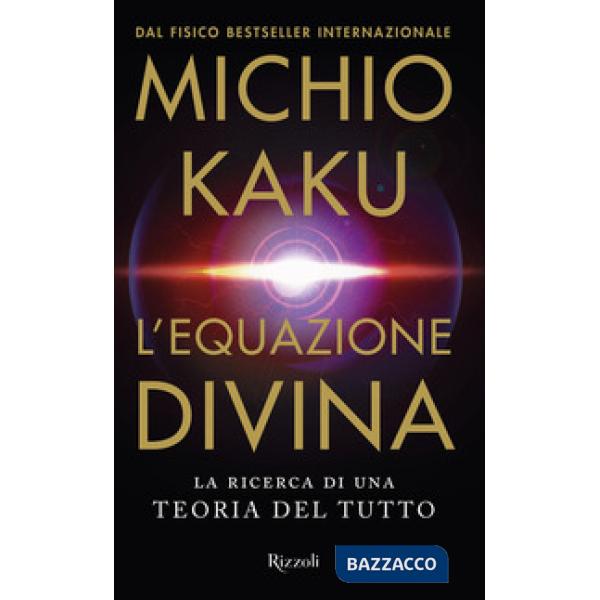 Equazione divina. La ricerca di una teoria del tutto (L')