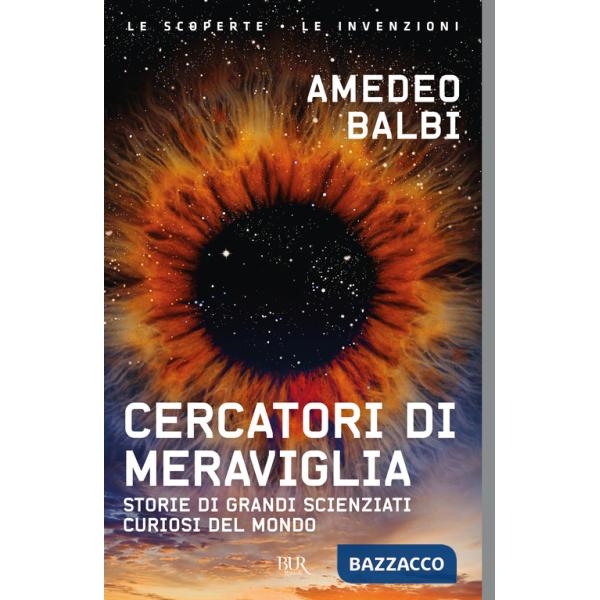 Cercatori di meraviglia. Storie di grandi scienziati curiosi del mondo