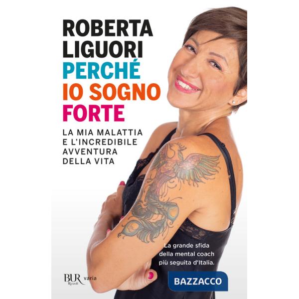 Perché io sogno forte. La mia malattia e l'incredibile avventura della vita